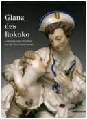 Glanz des Rokoko: Ludwigsburger Porzellan aus der Sammlung Jansen
