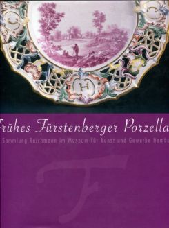 Frühes Fürstenberger Porzellan: Die Sammlung Reichmann im Museum für Kunst und Gewerbe Hamburg